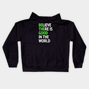 Be The Good - Believe There Is Good In The World Kids Hoodie